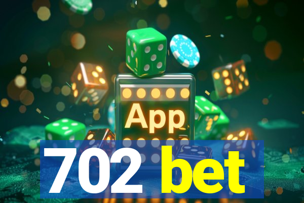 702 bet